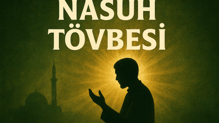 Nasuh Tövbesi Nedir Gerçek Tövbenin Anlamı, Şartları ve Manevî Etkisi